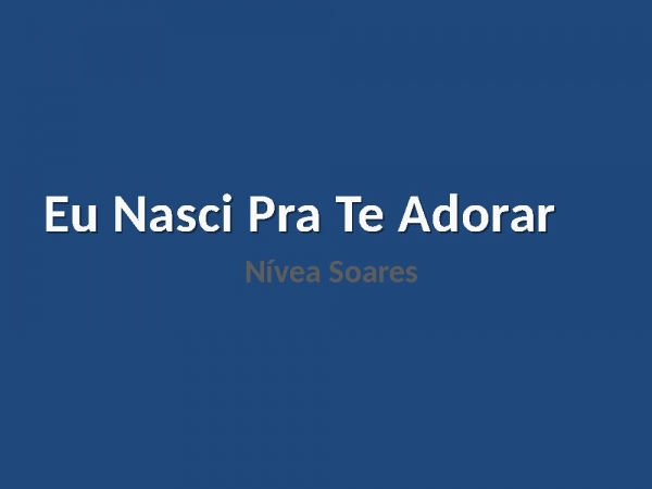 Eu Nasci Pra Te Adorar