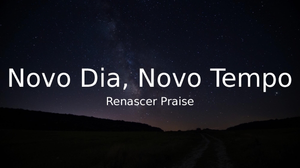 Novo Dia, Novo Tempo