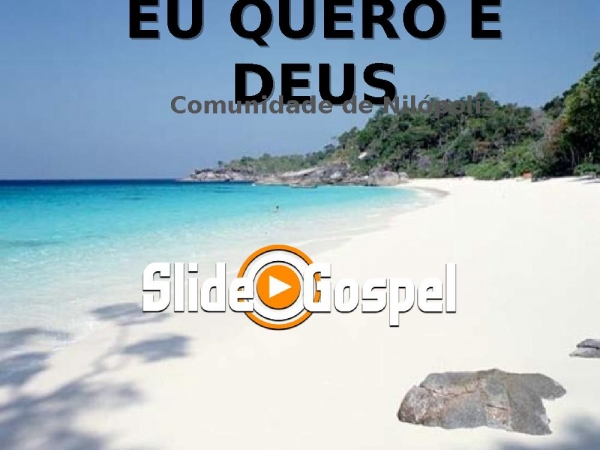 EU QUERO É DEUS
