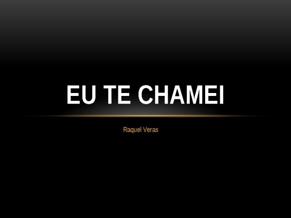 EU TE CHAMEI Raquel Veras