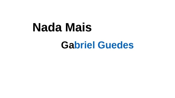 Nada Mais Gabriel Guedes.rtf  x