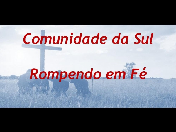 Rompendo em Fé - Comunidade da Zona Sul.pptx