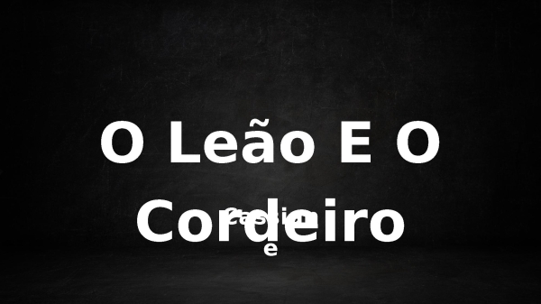 O Leão E O Cordeiro