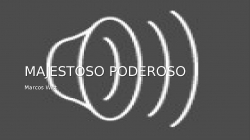 MAJESTOSO PODEROSO
