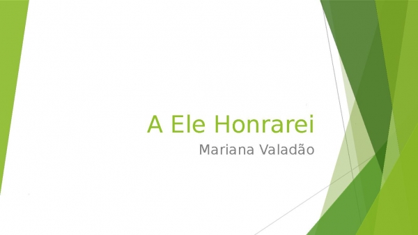 A Ele Honrarei