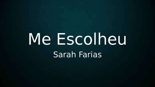 Me Escolheu