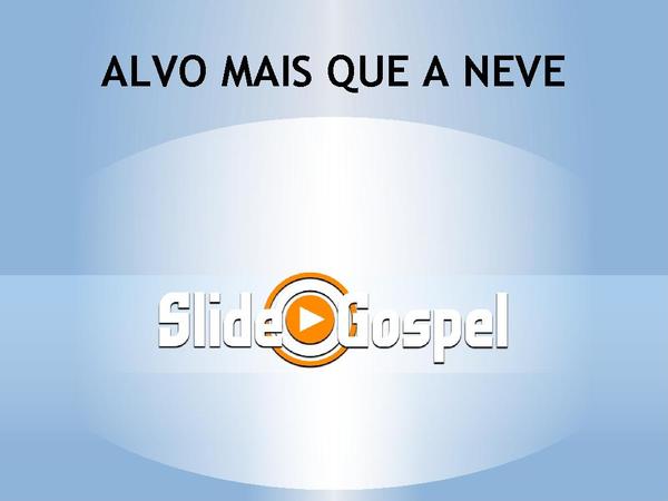 ALVO MAIS QUE A NEVE