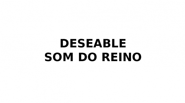 DESEABLE SOM DO REINO.pptx