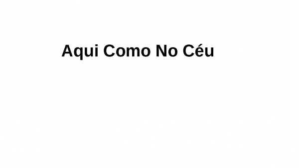 Aqui como no céu
