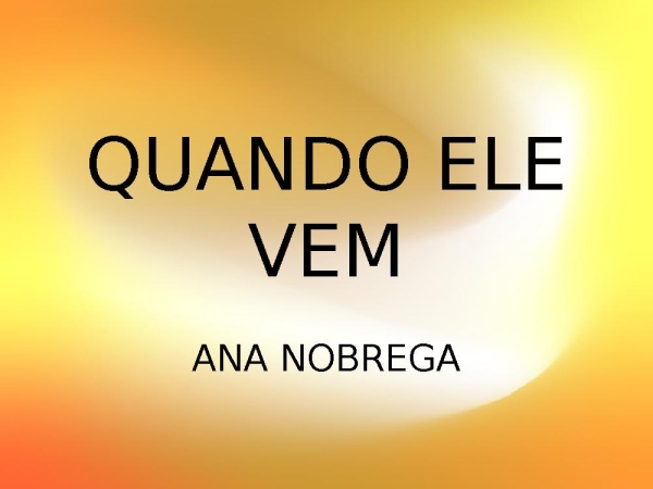 QUANDO ELE VEM  [Salvo automaticamente] x