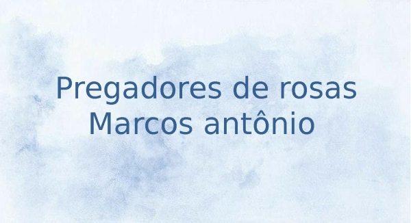 Pregadores de Rosas