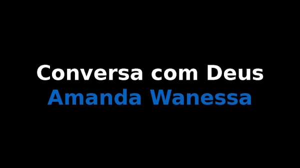 Conversa Com Deus Amanda Wanessa