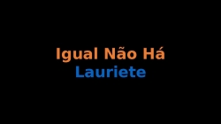 Igual Não Há Lauriete