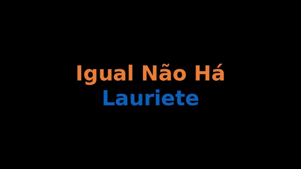 Igual Não Há Lauriete