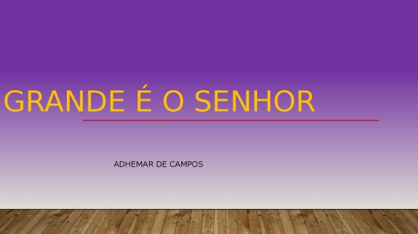 Grande é o Senhor- Adhemar camps