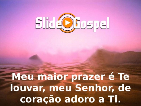 Meu maior prazer
