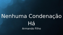 Nenhuma Condenação Há