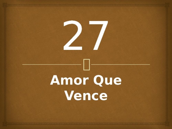 27 - Amor Que Vence.pptx