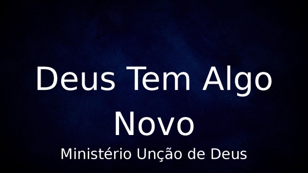 Deus Tem Algo Novo