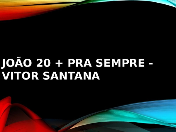 João 20 + Pra Sempre