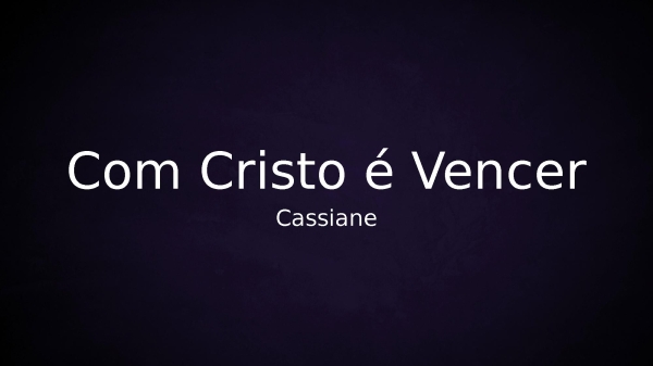 Com Cristo é Vencer