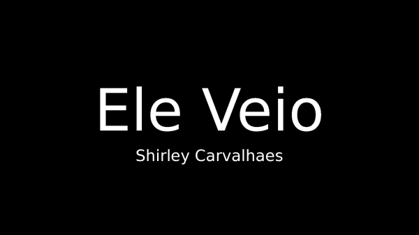 Ele veio