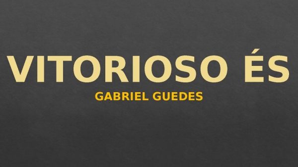 VITORIOSO ÉS