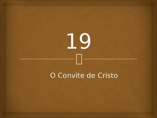 19 - O Convite de Cristo.pptx