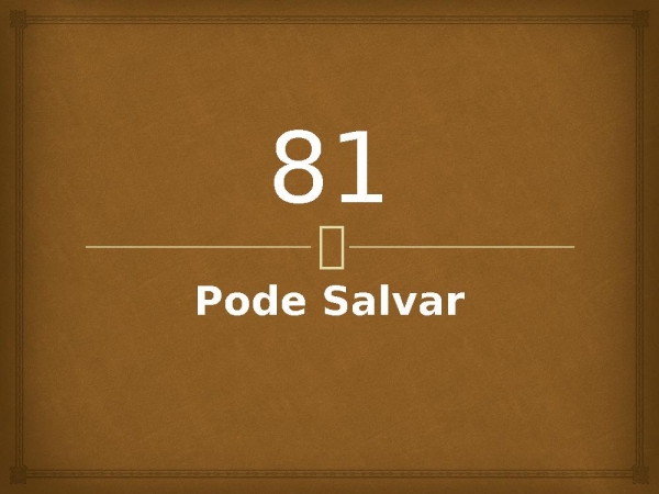 81 - Pode Salvar.pptx