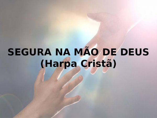 SEGURA NA MÃO DE DEUS.pptx