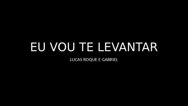 EU VOU TE LEVANTAR