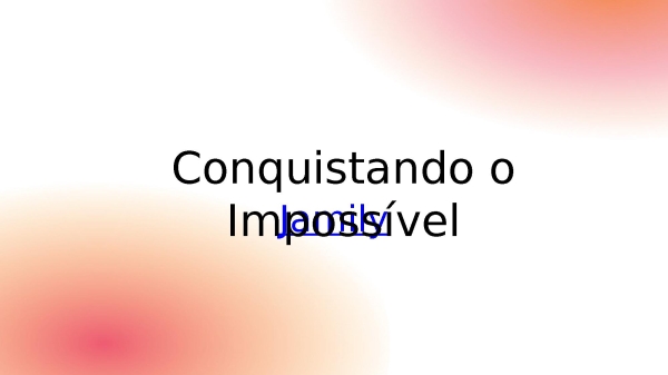 Conquistando o Impossvel