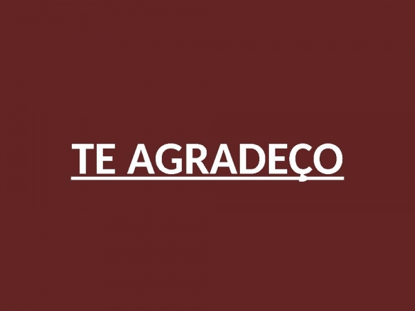 TE AGRADEÇO