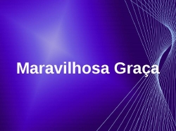 maravilhosa graça