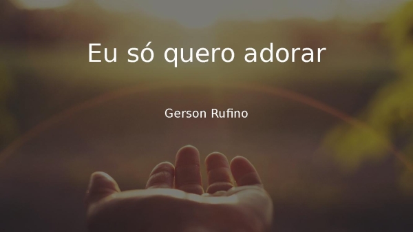 Eu só quero adorar - GErson Rufino