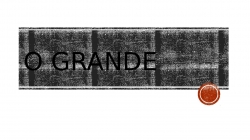 o grande.pptx