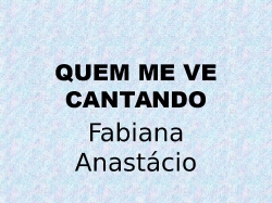 QUEM ME VE CANTANDO.pptx
