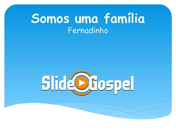 Somos uma família - Fernandinho