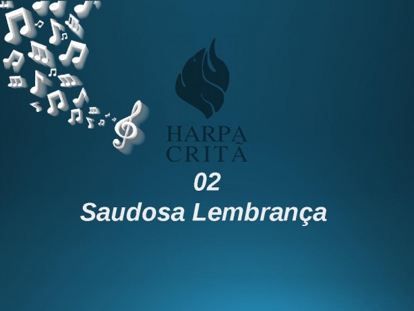 Saudosa lembrança - 2 Harpa Cristã