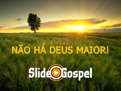 Não há Deus maior