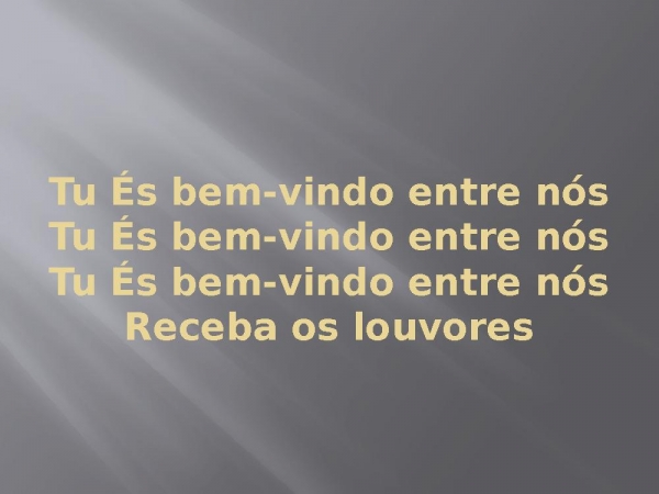 Tu És bem-vindo entre nós