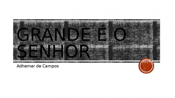 Grande é o Senhor.pptx