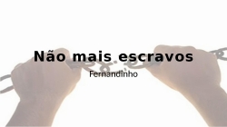 Não mais escravos