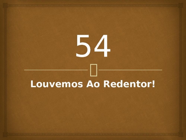 54 - Louvemos Ao Redentor!.pptx