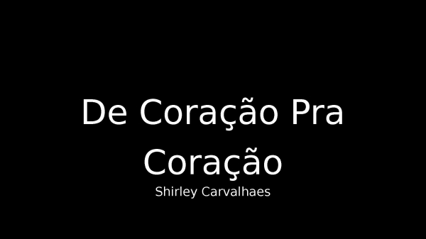 De Coração Pra Coração - Shirley Carvalhaes