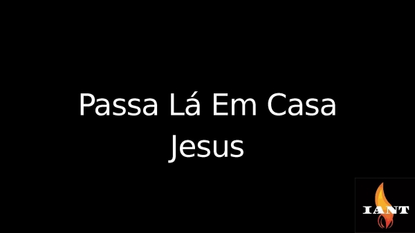 passa la em casa