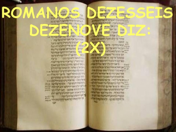 romanos 16 19 diz