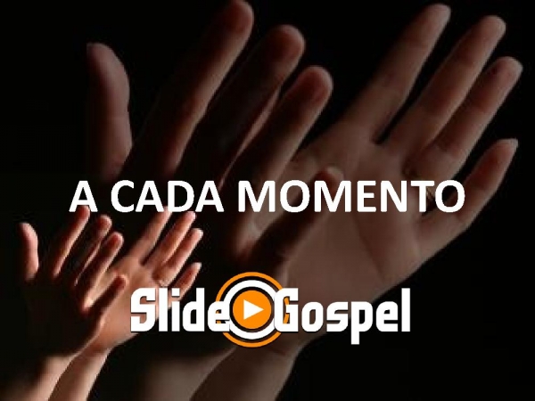 A CADA MOMENTO