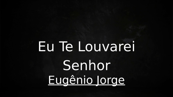 Eu Te Louvarei Senhor