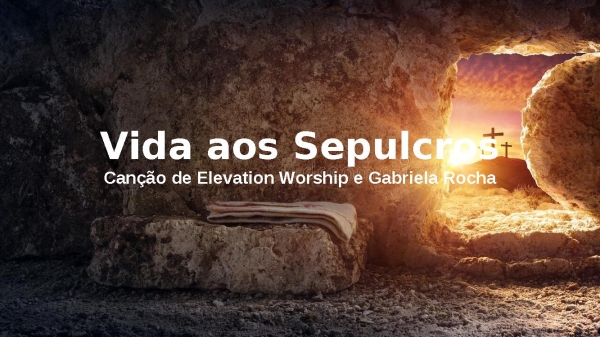VIDA AO SEPULCRO -
